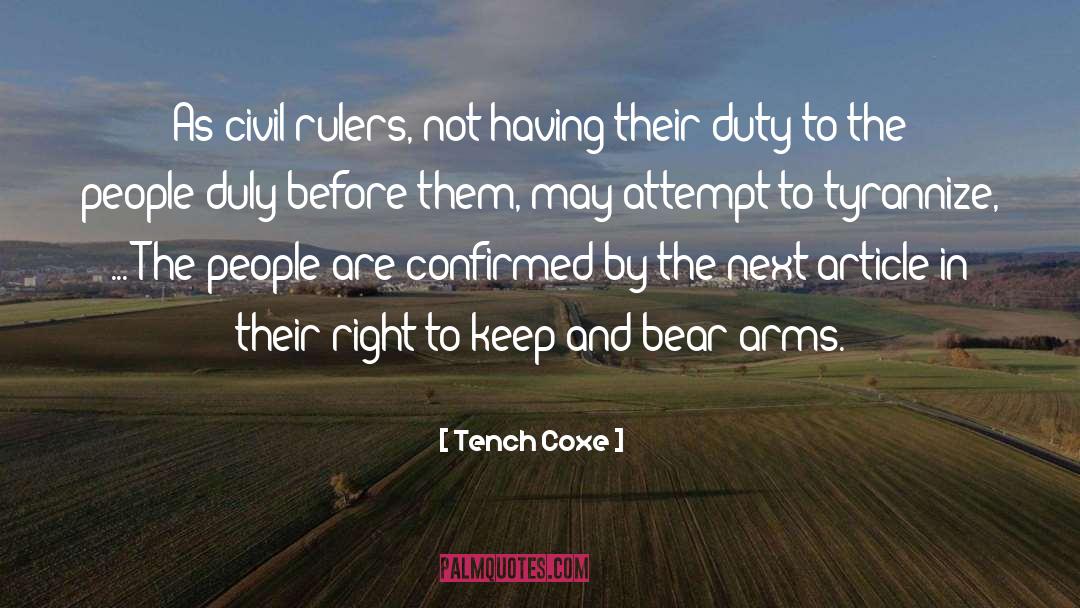 Tench Coxe Quotes: As civil rulers, not having