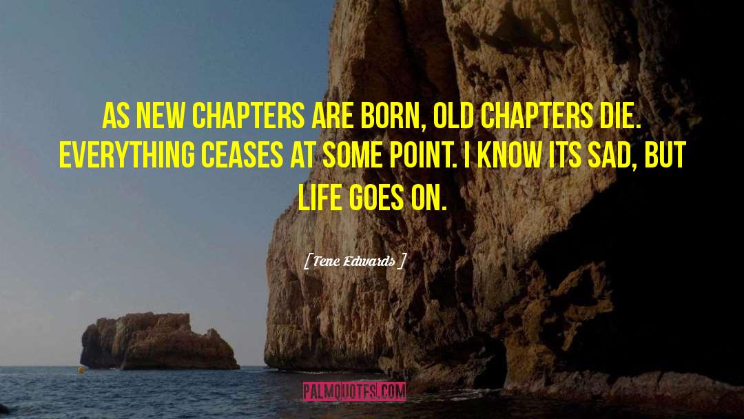 Tene Edwards Quotes: As new chapters are born,
