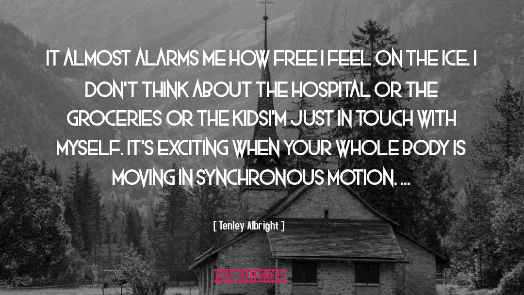 Tenley Albright Quotes: It almost alarms me how