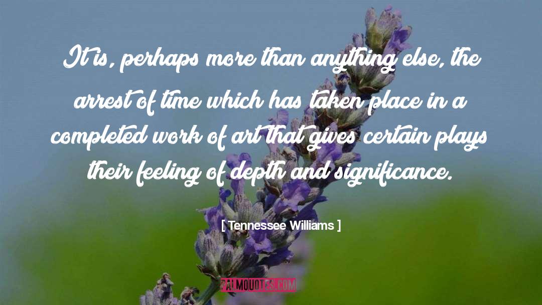 Tennessee Williams Quotes: It is, perhaps more than