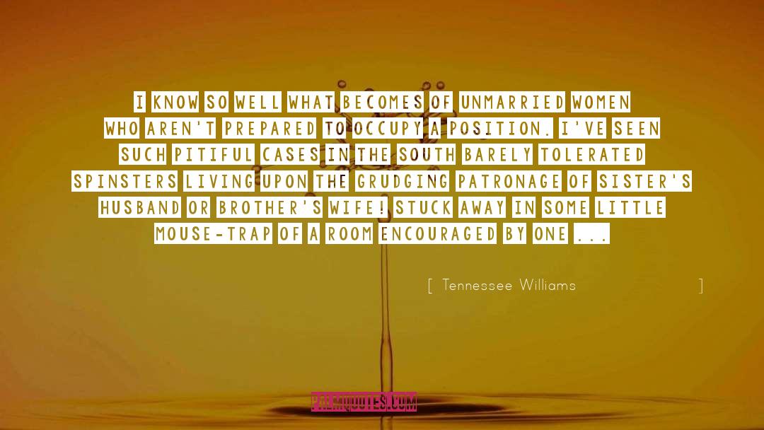 Tennessee Williams Quotes: I know so well what