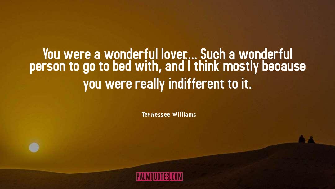 Tennessee Williams Quotes: You were a wonderful lover....