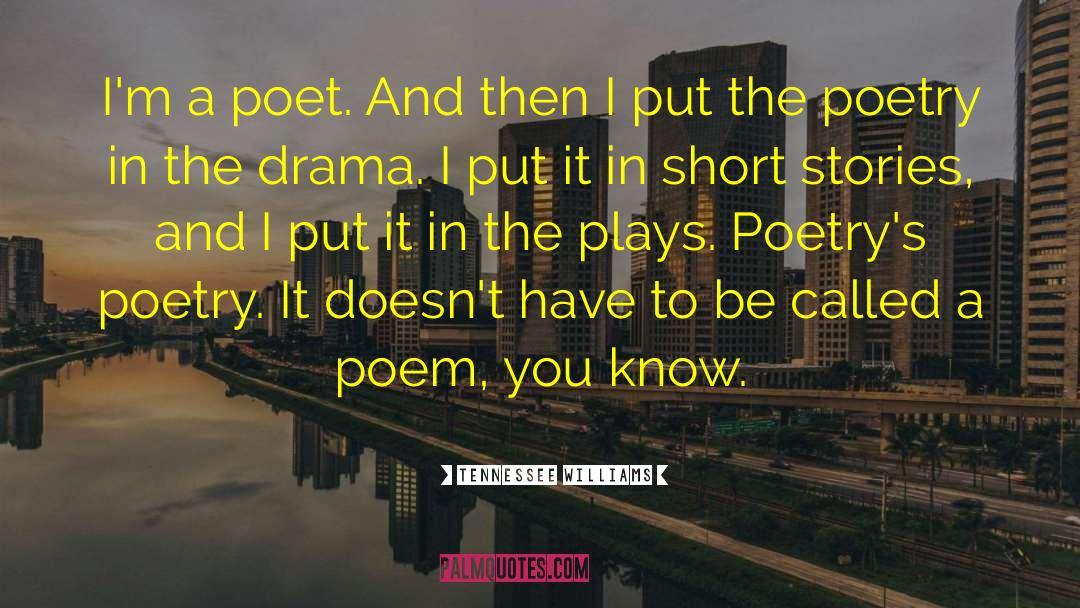 Tennessee Williams Quotes: I'm a poet. And then