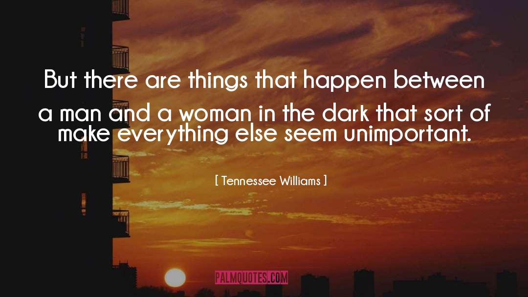 Tennessee Williams Quotes: But there are things that
