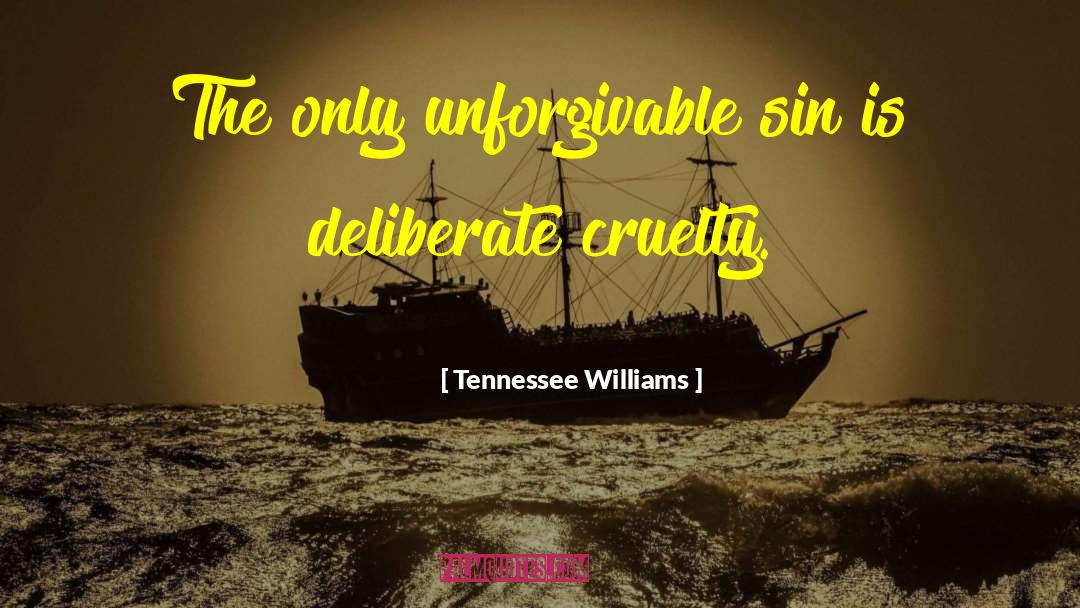 Tennessee Williams Quotes: The only unforgivable sin is