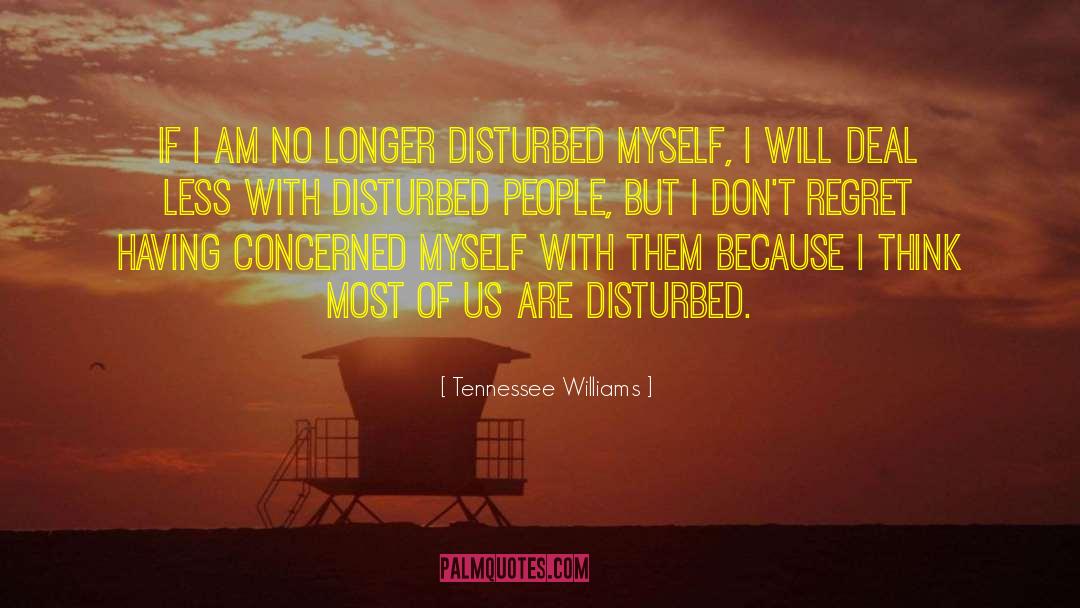 Tennessee Williams Quotes: If I am no longer
