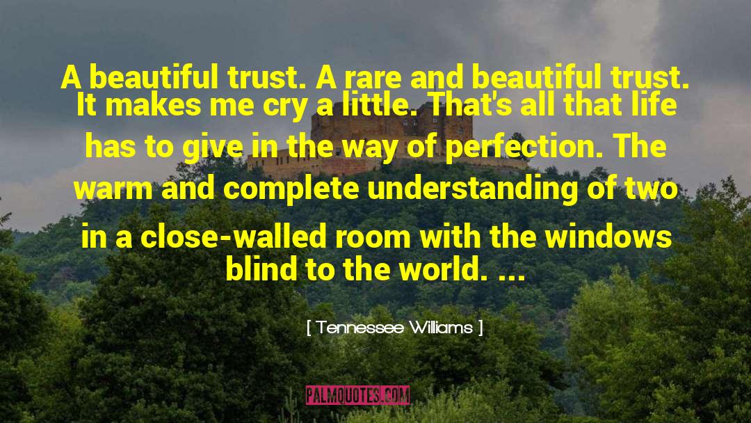 Tennessee Williams Quotes: A beautiful trust. A rare