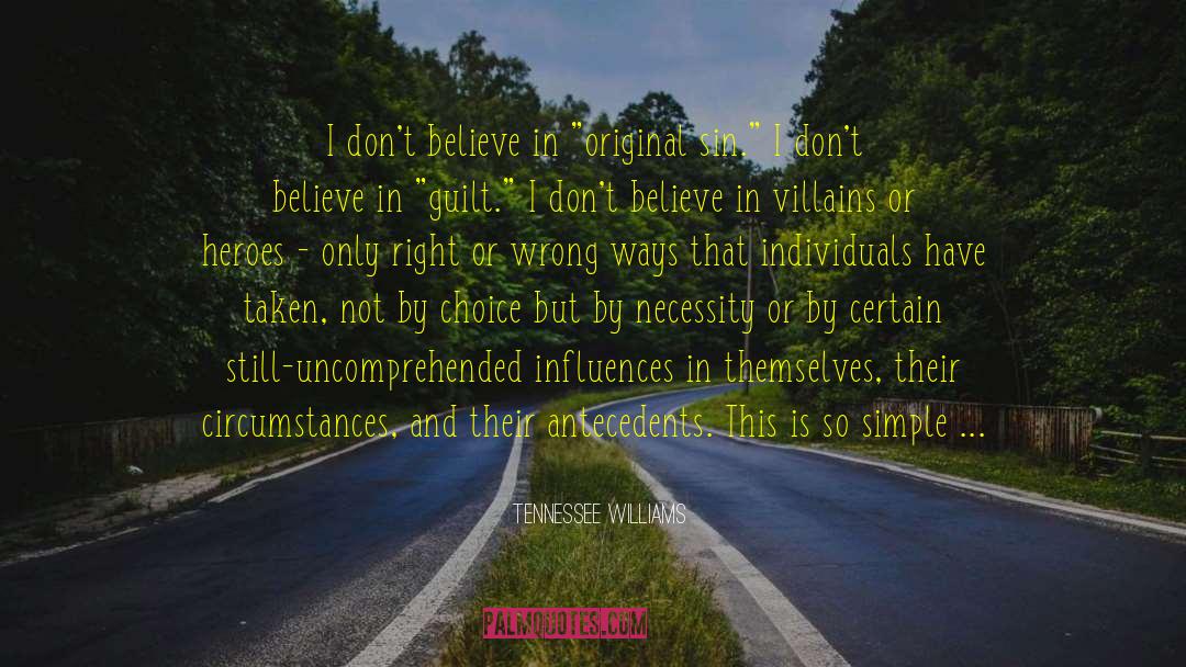 Tennessee Williams Quotes: I don't believe in 