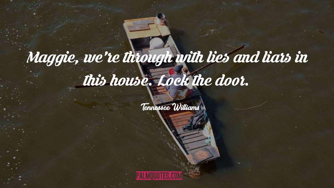 Tennessee Williams Quotes: Maggie, we're through with lies