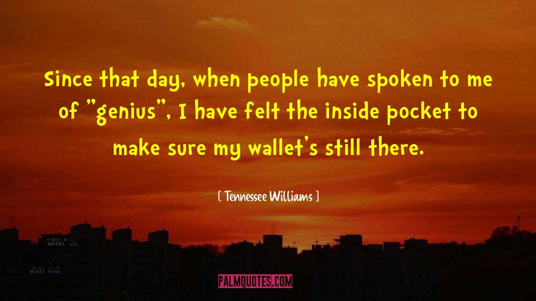 Tennessee Williams Quotes: Since that day, when people