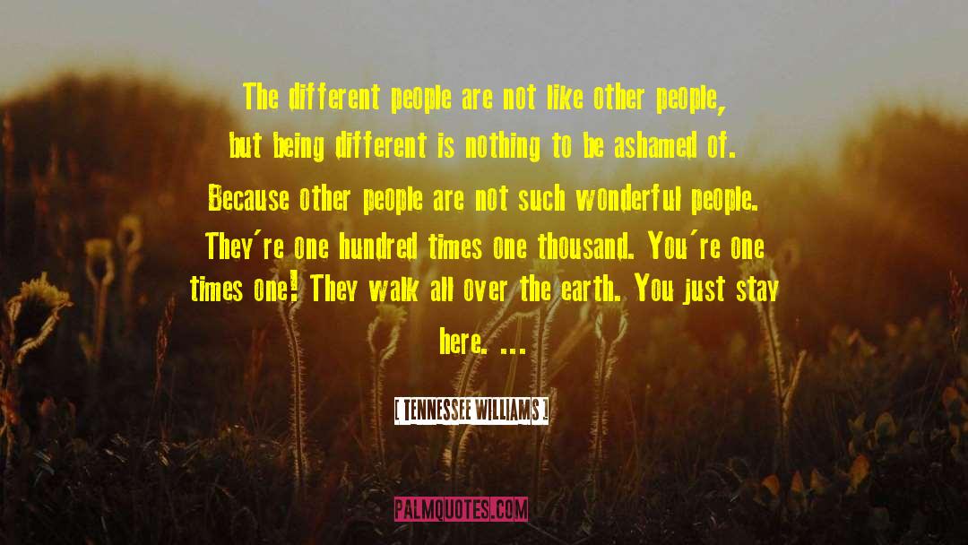 Tennessee Williams Quotes: The different people are not
