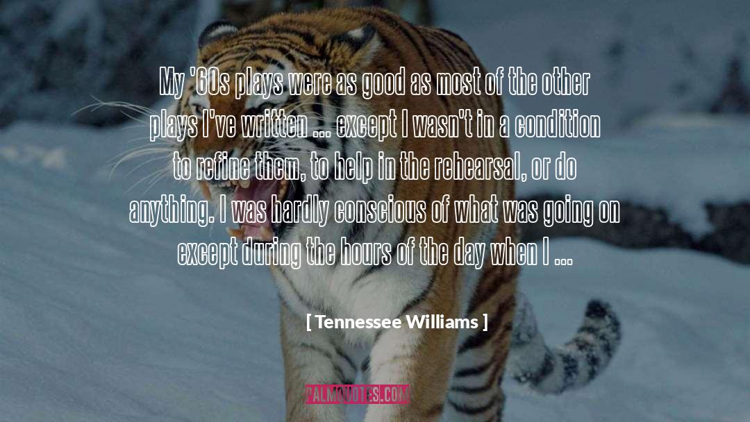 Tennessee Williams Quotes: My '60s plays were as