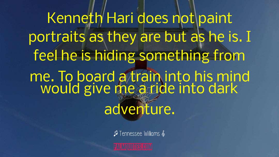 Tennessee Williams Quotes: Kenneth Hari does not paint