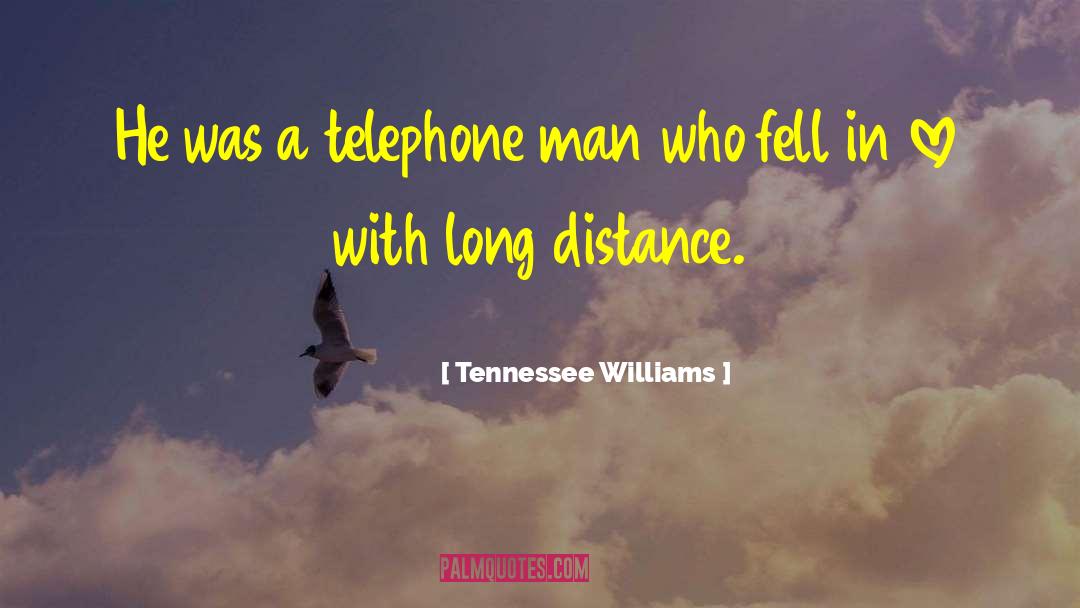 Tennessee Williams Quotes: He was a telephone man