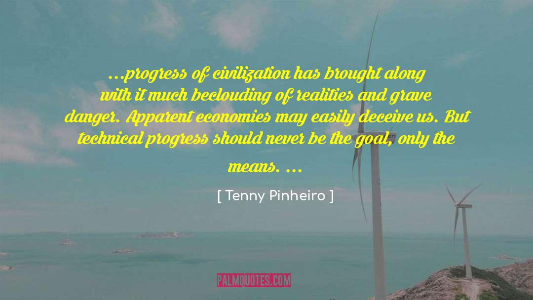 Tenny Pinheiro Quotes: ...progress of civilization has brought
