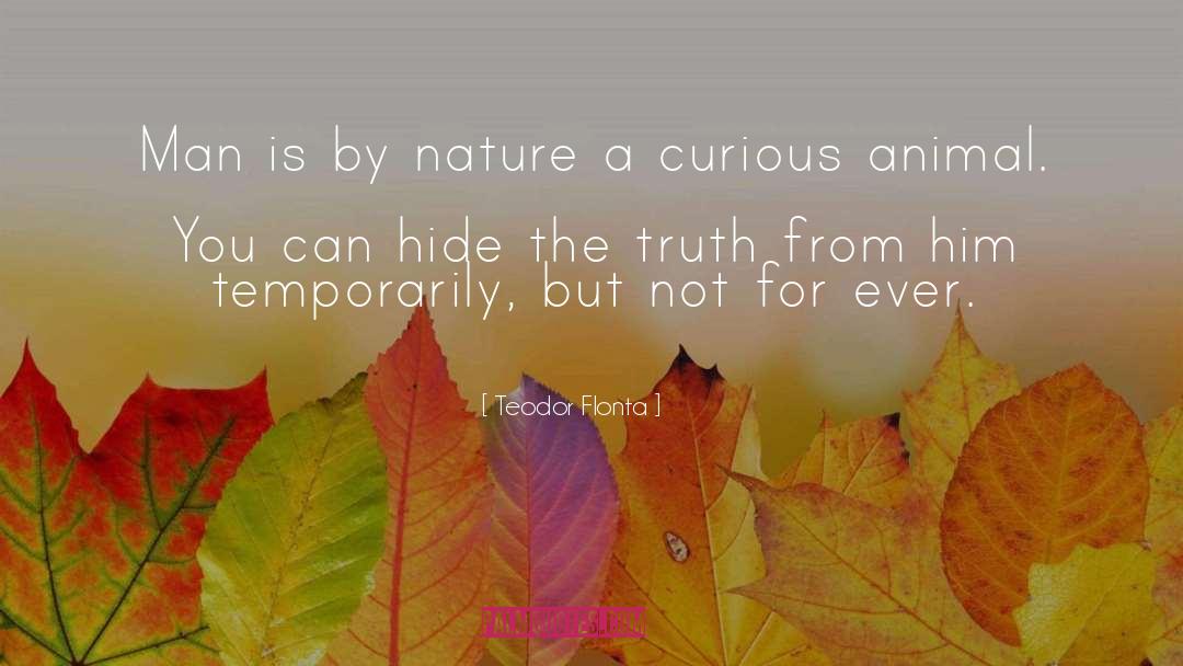 Teodor Flonta Quotes: Man is by nature a