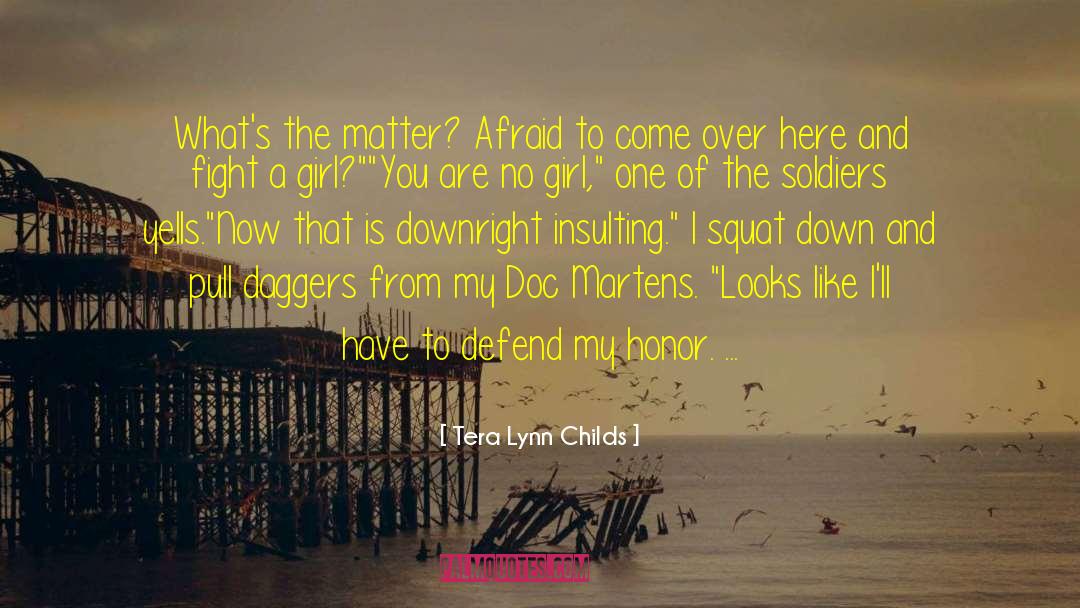 Tera Lynn Childs Quotes: What's the matter? Afraid to