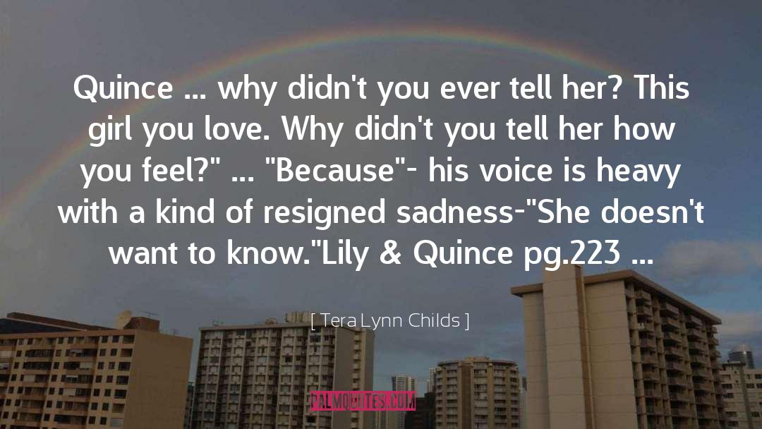 Tera Lynn Childs Quotes: Quince ... why didn't you