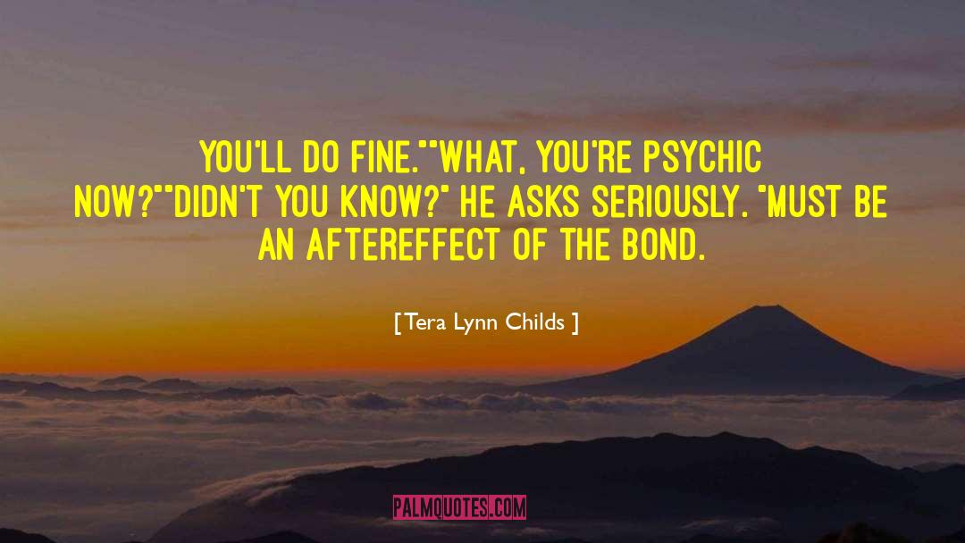 Tera Lynn Childs Quotes: You'll do fine.