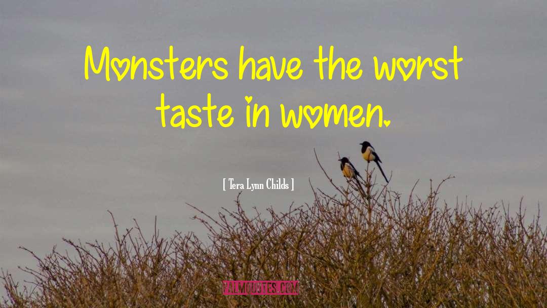 Tera Lynn Childs Quotes: Monsters have the worst taste