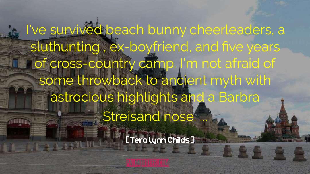 Tera Lynn Childs Quotes: I've survived beach bunny cheerleaders,