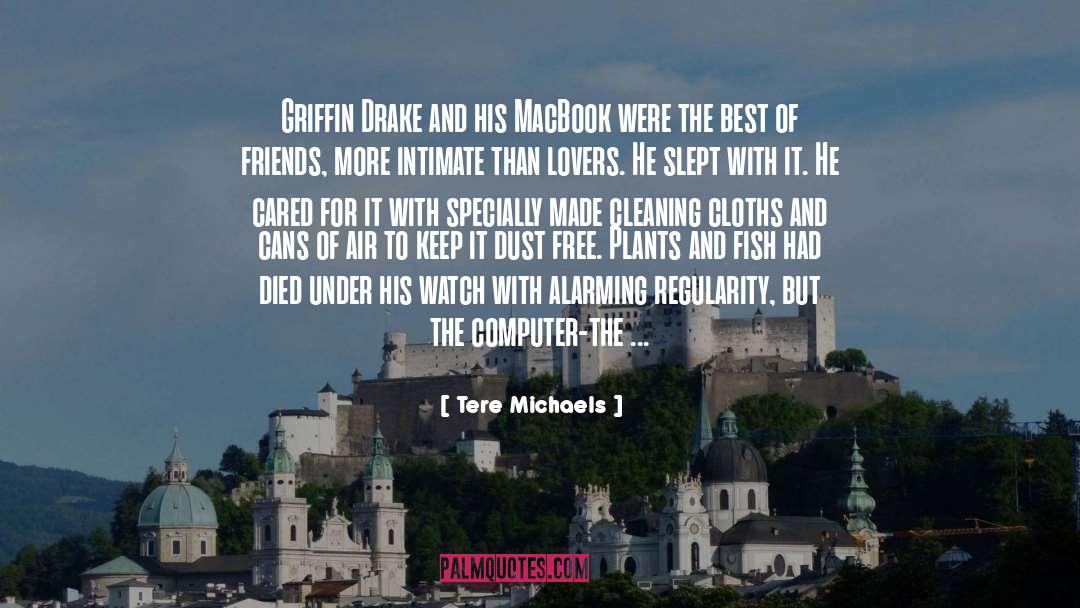 Tere Michaels Quotes: Griffin Drake and his MacBook