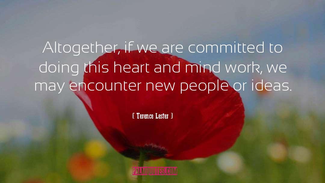 Terence Lester Quotes: Altogether, if we are committed