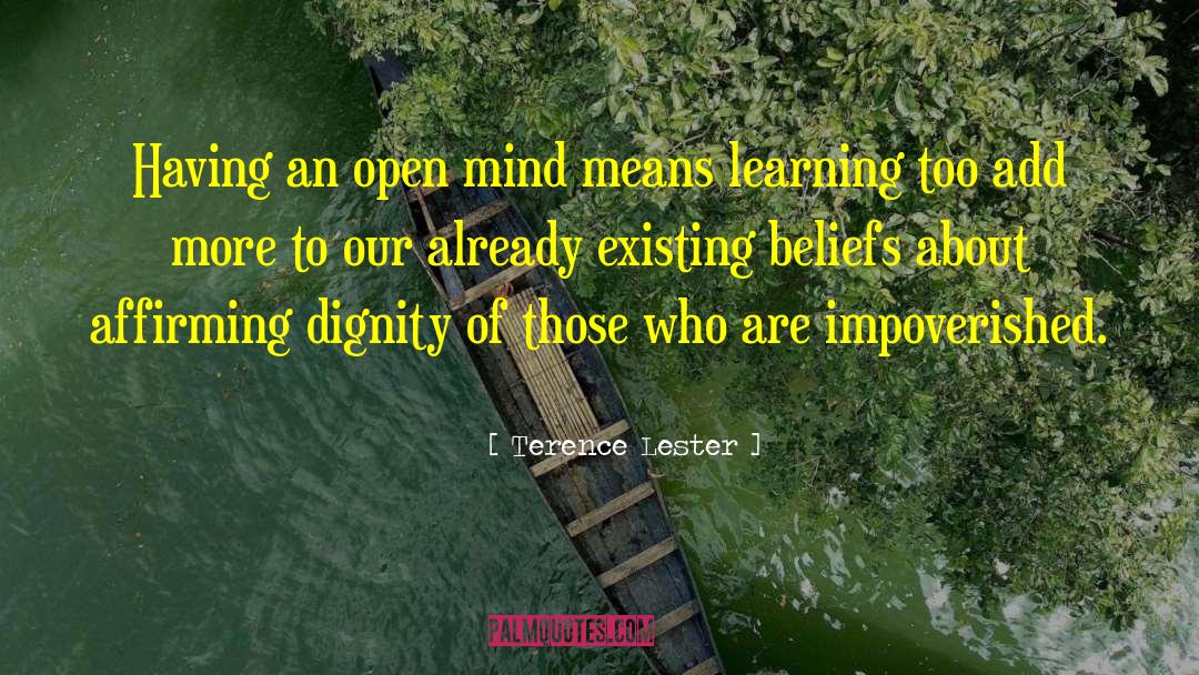 Terence Lester Quotes: Having an open mind means