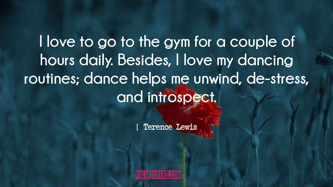 Terence Lewis Quotes: I love to go to