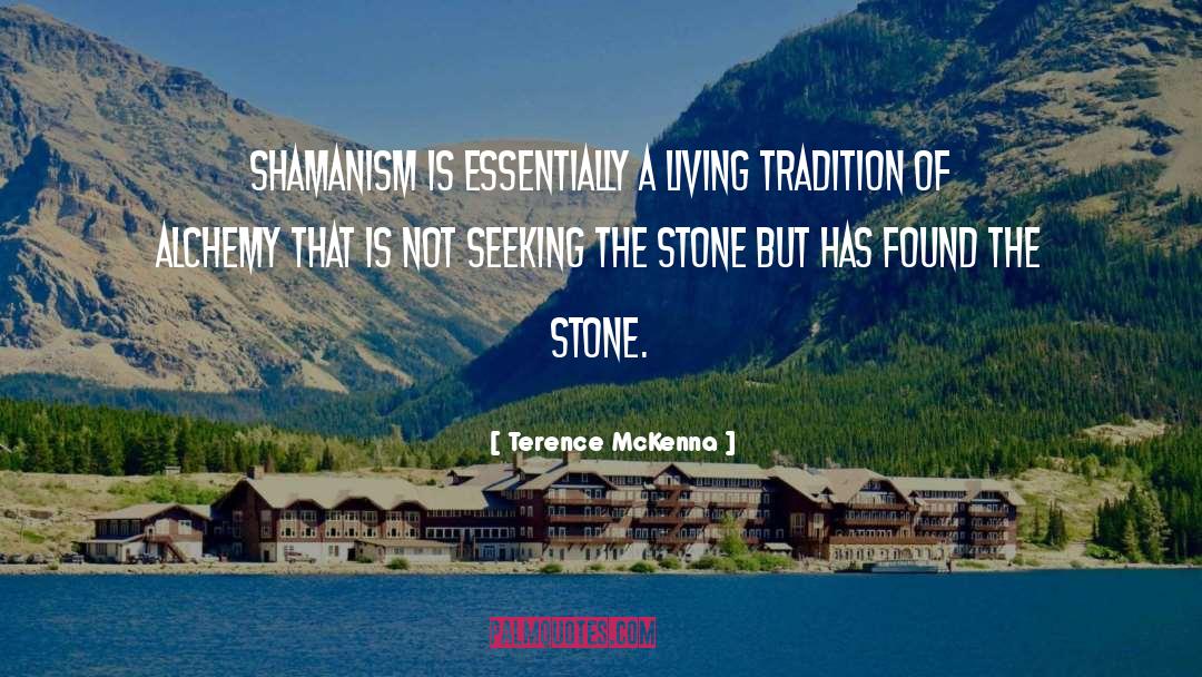 Terence McKenna Quotes: Shamanism is essentially a living