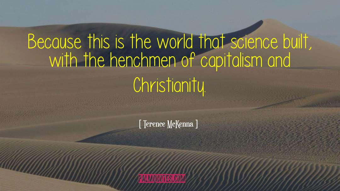 Terence McKenna Quotes: Because this is the world
