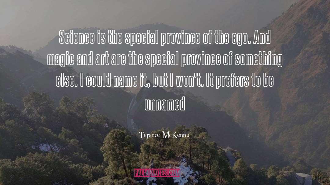 Terence McKenna Quotes: Science is the special province