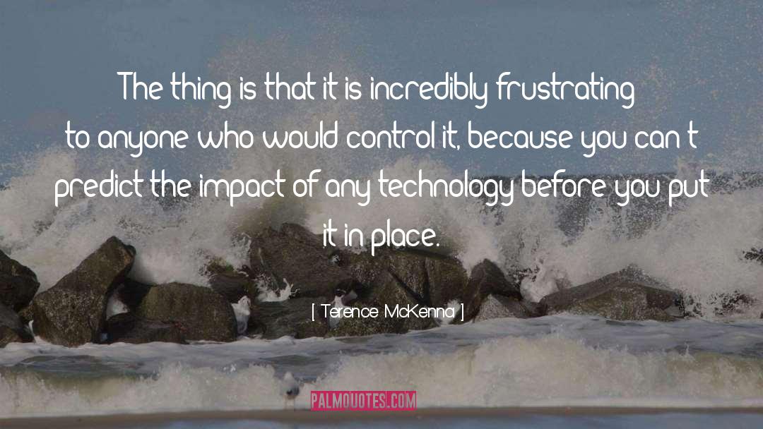 Terence McKenna Quotes: The thing is that it