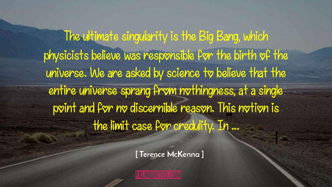 Terence McKenna Quotes: The ultimate singularity is the