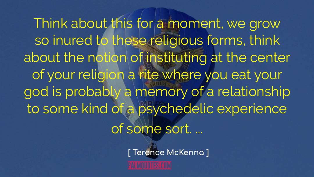 Terence McKenna Quotes: Think about this for a