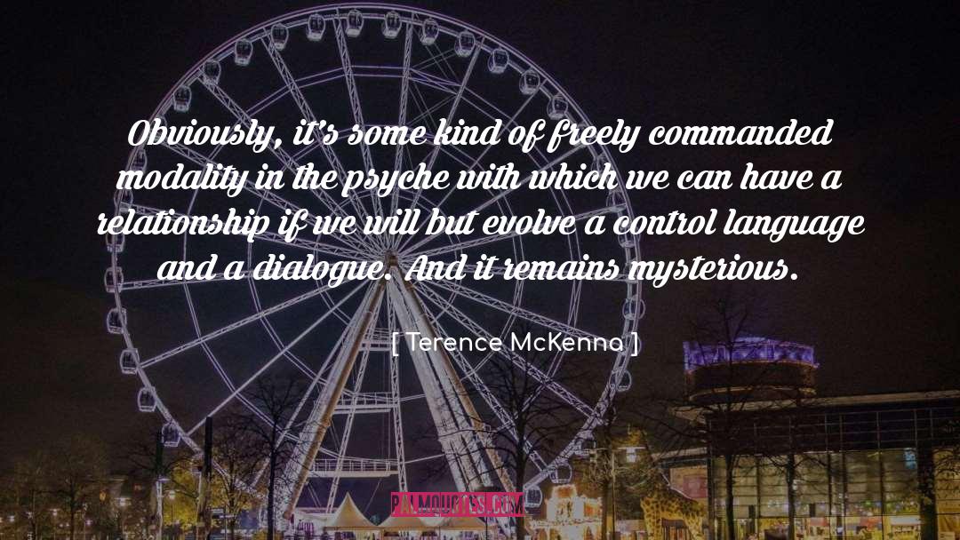 Terence McKenna Quotes: Obviously, it's some kind of