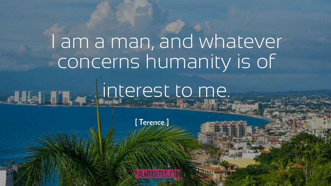 Terence Quotes: I am a man, and