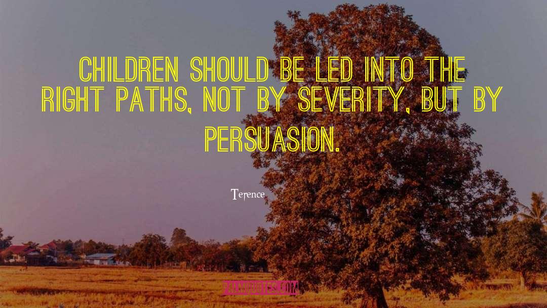 Terence Quotes: Children should be led into