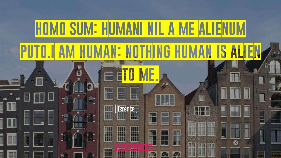 Terence Quotes: Homo sum: humani nil a