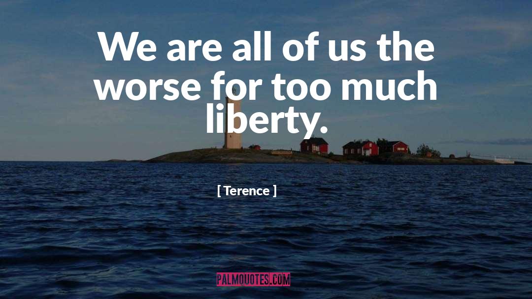 Terence Quotes: We are all of us