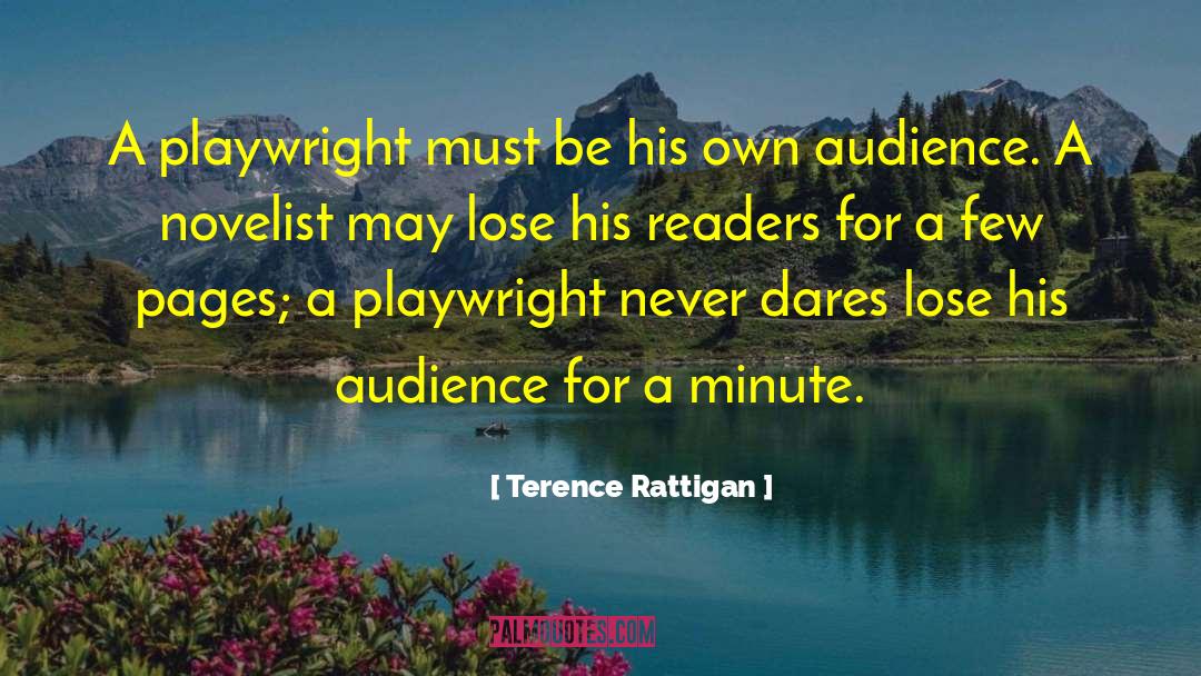 Terence Rattigan Quotes: A playwright must be his