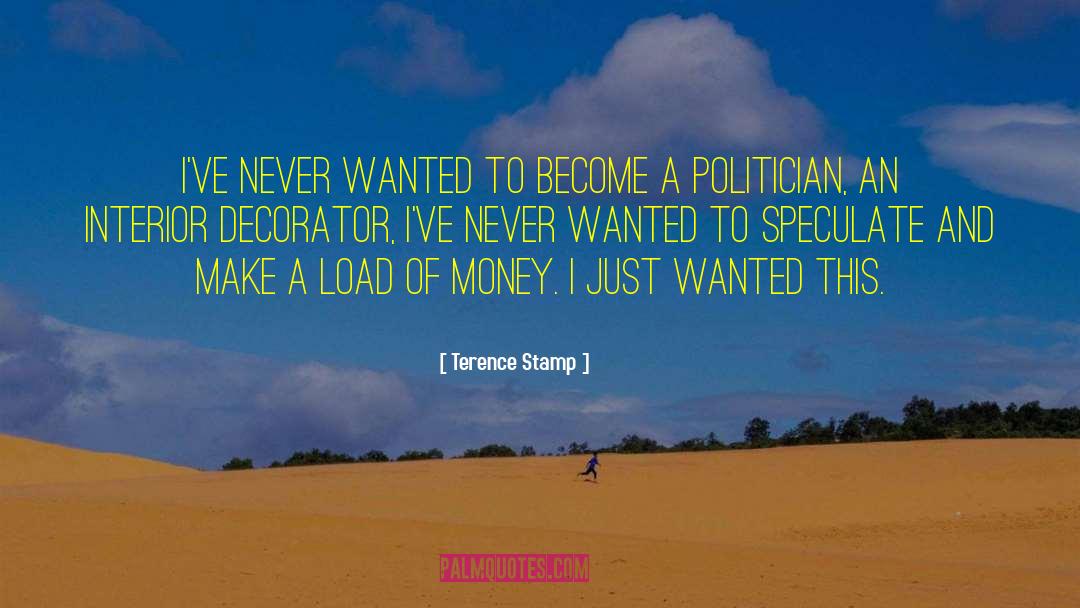 Terence Stamp Quotes: I've never wanted to become