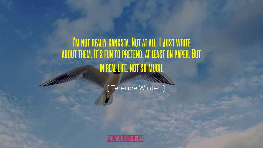 Terence Winter Quotes: I'm not really gangsta. Not