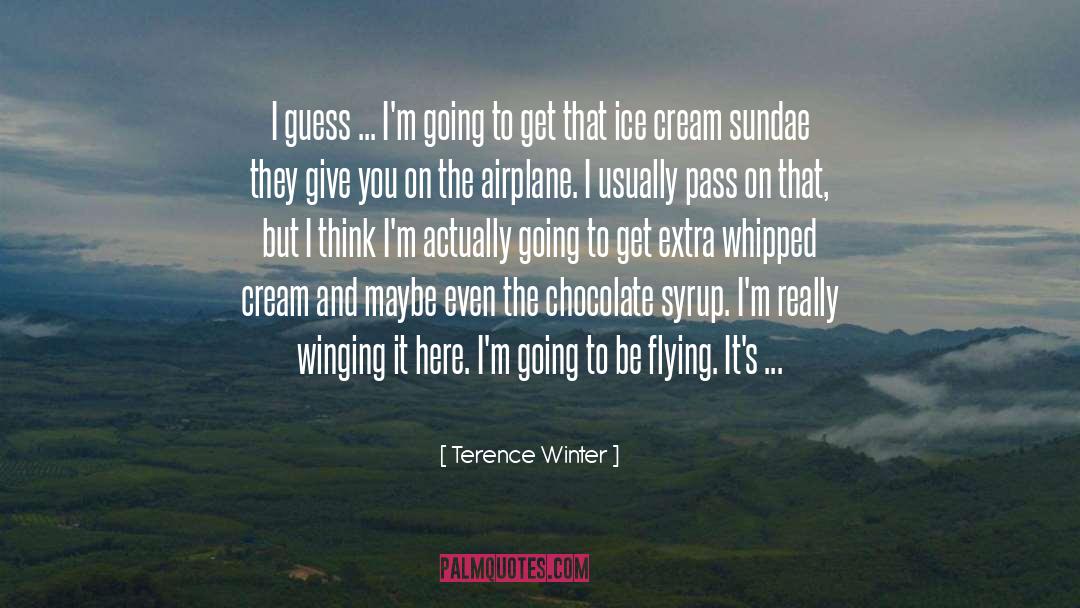 Terence Winter Quotes: I guess ... I'm going