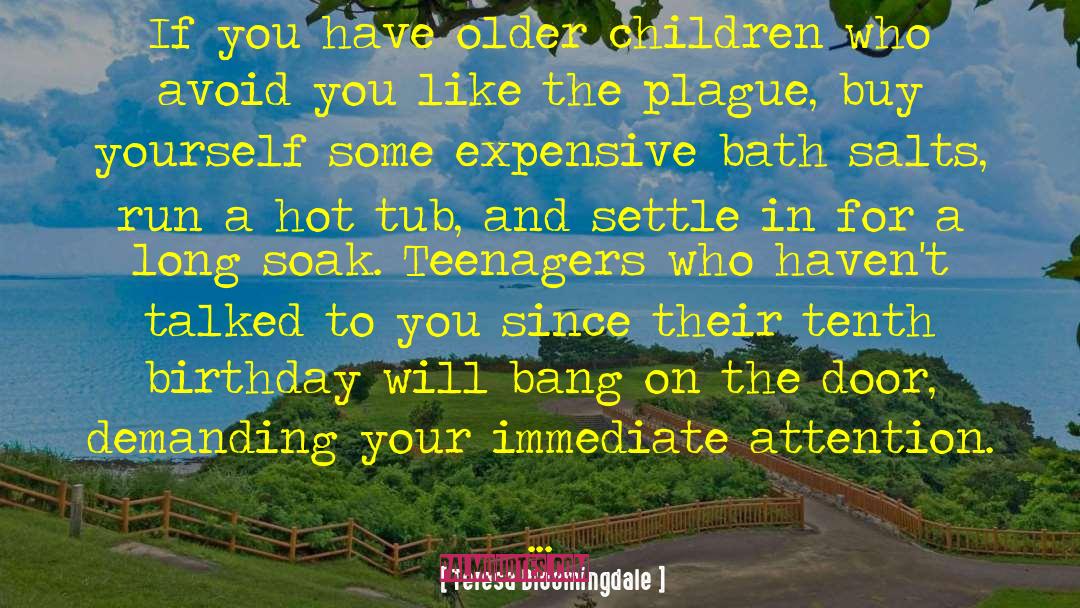 Teresa Bloomingdale Quotes: If you have older children