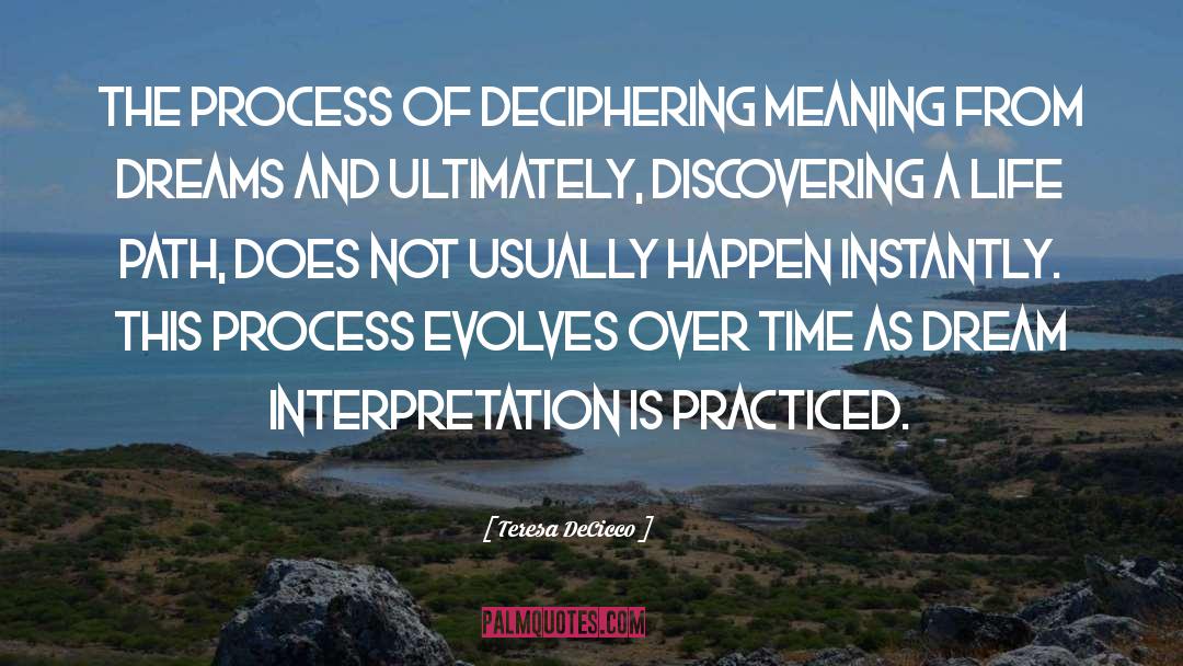 Teresa DeCicco Quotes: The process of deciphering meaning