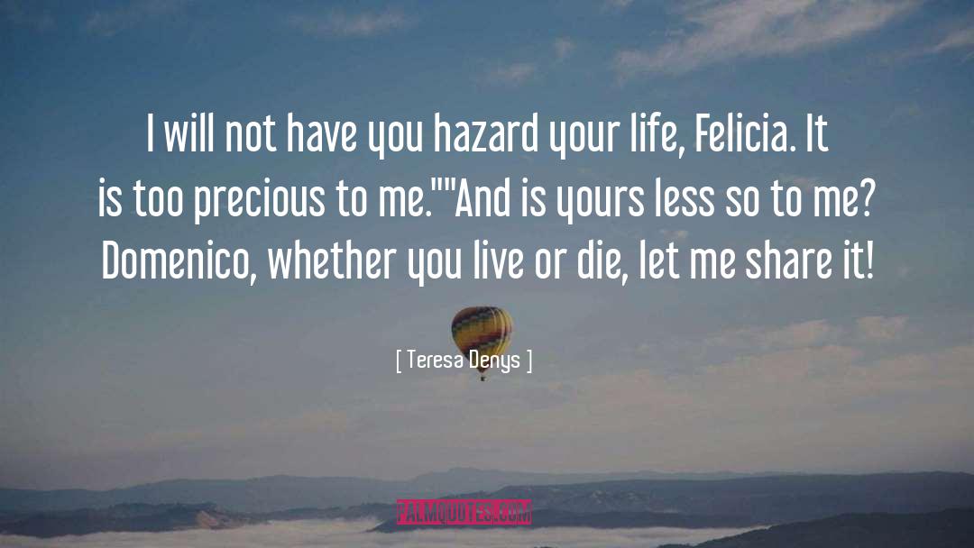 Teresa Denys Quotes: I will not have you