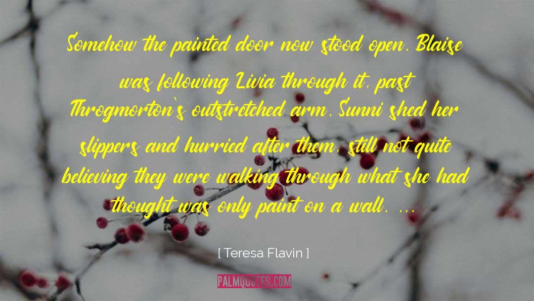 Teresa Flavin Quotes: Somehow the painted door now