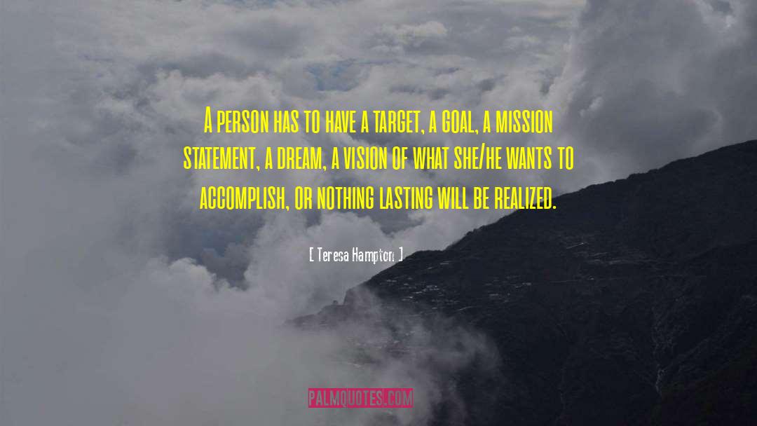 Teresa Hampton Quotes: A person has to have