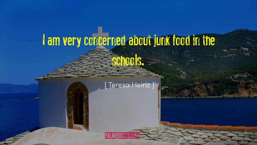 Teresa Heinz Quotes: I am very concerned about